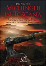 68908 - Pecchioni, E. - Vichinghi in Toscana. Il sacco di Pisa, l'assedio a firenze, la presa di Fiesole nel IX secolo. L'impresa di hastein e Bjorn Jaernsida