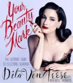 68943 - von Teese, D. - Your Beauty Mark. The Ultimate Guide to Eccentric Glamour
