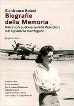68955 - Bioani, G. - Biografie della Memoria. Narrazioni audiovisive della Resistenza sull'Appennino marchigiano