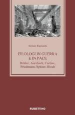 68961 - Rapisarda, S. - Filologi in guerra e in pace. Bedier, Auerbach, Curtius, Friedmann, Pitzer, Bloch