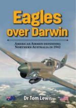 68966 - Lewis, T. - Eagles over Darwin. American Airmen defending Northern Australia in 1942