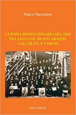 68970 - Macchione, P. - Utopia rivoluzionaria del 1889 tra Legnano, Busto Arsizio, Gallarate e Varese (L')