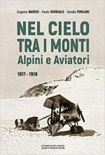 68977 - Baresi-Varriale-Forlani, E.-P.-D. - Nel cielo tra i monti. Alpini e aviatori 1917-1918