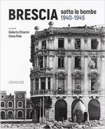 68978 - Chiarini-Pala, R.-E. - Brescia sotto le bombe 1940-1945