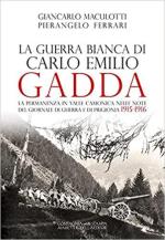 68982 - Maculotti-Ferrari, G.-P. - Guerra Bianca di Carlo Emilio Gadda. La permanenza in Valle Camonica nelle note del giornale di guerra e di prigionia 1915-1916 (La)