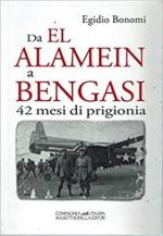 68983 - Bonomi, E. - Da El Alamein a Bengasi. 42 mesi di prigionia