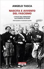 68995 - Tasca, A. - Nascita e avvento del fascismo. L'Italia dall'armistizio alla marcia su Roma
