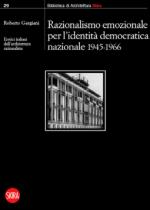 68999 - Gargiani, R. cur - Eretici italiani dell'architettura razionalista. Razionalismo emozionale per l'identita' democratica nazionale 1945-1966