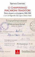 69001 - Casarotto, S. - Ci chiamavano Macaroni traditori. Diario di guerra e di prigionia 1940-1945