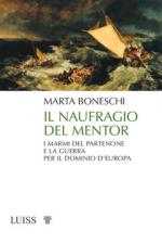 69002 - Boneschi, M. - Naufragio del Mentor. I marmi del Partenone e la guerra per il dominio dell'Europa (Il)