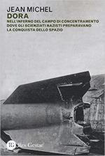 69003 - Michel, J. - Dora. Nell'inferno del campo di concentramento dove gli scienziati nazisti preparavano la conquista dello spazio