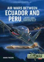 69055 - Tincopa, A. - Air Wars Between Ecuador and Peru Vol 3. Aerial Operations over the Cenepa River Valley 1995