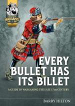 69058 - Hilton, B. - Every Bullet has Its Billet. A Guide to Wargaming the Late 17th Century - Helion Wargames