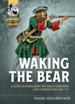 69060 - Shearwood, M.W. - Waking the Bear. A Guide to Wargaming the Great Northern and Turkish Wars 1700-1721 - Helion Wargames