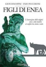 69064 - Spini-Pecchioni, G.-E. - Figli di Enea. L'invenzione delle origini: eroi e citta' italiche ai confini tra storia e mito