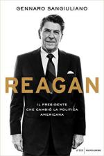 69078 - Sangiuliano, G. - Reagan. Il presidente che cambio' la politica americana