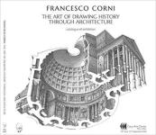 69083 - Corni, F. - Art of Drawing History Through Architecture (The)