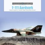 69127 - Gourley, John, J. - F-111 Aardvark. General Dynamics' Variable-Swept-Wing Attack Aircraft - Legends of Warfare