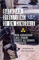 69132 - Filomeni, F. - Baghdad. Ribellione di un Generale. 'Non abbandono i miei uomini esposti all'uranio impoverito'