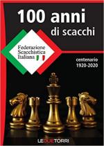 69160 - AAVV,  - 100 anni di scacchi. Federazione Scacchistica Italiana: centenario 1920-2020