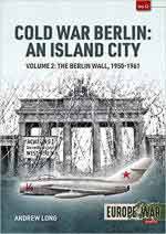 69174 - Long, A. - Cold War Berlin. An Island City Vol 2. The Berlin Wall 1950-1961 - Europe@War 12