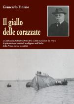 69185 - Finizio, G. - Giallo delle corazzate. Le esplosioni della Benedetto Brin e della Leonardo da Vinci (Il)