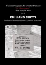 69188 - Ciotti, E. - Dossier segreto dei crimini francesi Vol 2: Le Marocchinate. Dove tutto ebbe inizio