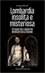 69212 - Sartorio, L. - Lombardia insolita e misteriosa. 35 viaggi tra i luoghi piu' inconsueti della regione