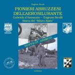 69259 - Sirolli, E. - Pionieri abruzzesi dell'aerosilurante. Gabriele d'Annunzio, Eugenio Sirolli, Storia del 'siluro Alato'