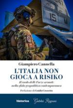 69281 - Cannella, G. - Italia non gioca a Risiko. Il ruolo delle Forze armate nella sfida geopolitica contemporanea