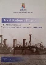 69284 - Vagnini, A. - Tra il Bosforo e l'Egeo. La Marina italiana e la fine dell'Impero ottomano. 1919-1923