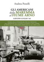 69328 - Pestelli, A. - Americani dalla Maremma al Fiume Arno. Giugno-luglio '44 (Gli)