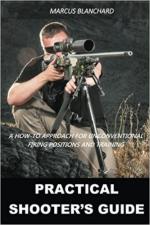 69340 - Blanchard, M. - Practical Shooter's Guide. A how-to approach for unconventional firing positions and training