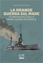 69352 - Sondhaus, L. - Grande Guerra sul mare. Storia navale della IGM (La)