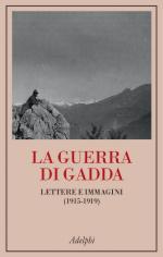 69354 - Gadda, C.E. - Guerra di Gadda. Lettere e immagini 1915-1919