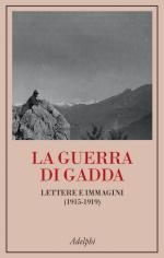 69354 - Gadda, E. - Guerra di Gadda. Lettere e immagini 1915-1919