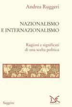 69357 - Ruggeri, A. - Nazionalismo e internazionalismo. Ragioni e significati di una scelta politica