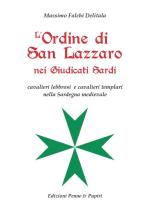 69432 - Falchi Delitala, M. - Ordine di San Lazzaro nei Giudicati Sardi. Cavalieri lebbrosi e cavalieri templari nella Sardegna medievale (L') 