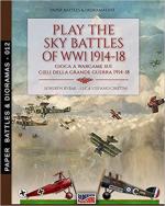 69438 - Cristini-Rybak, L.S.- S. - Play the sky battle of WW1 1914-18 - Gioca a Wargame sui cieli della Grande Guerra 1914-18