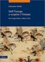 69541 - Ortalli, G. - Dall'Europa a scoprire l'Oriente. Da Gengis Khan a Marco Polo