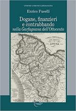 69542 - Fuselli, E. - Dogane, finanzieri e contrabbando nella Garfagnana dell'Ottocento