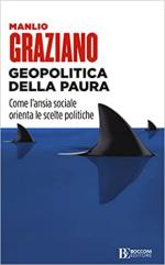 69561 - Graziano, M. - Geopolitica della paura. Come l'ansia sociale orienta le scelte politiche