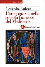 69581 - Barbero, A. - Aristocrazia nella societa' francese del Medioevo (L')