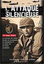 69593 - Gonzalez Lopez-Steinke-Tannahill, O.-T.-I. - Attaque silencieuse. 10 mai 1940 La capture des ponts belges de Veldwezelt, de Vroenhoven et de Kanne par les Parachutistes allemands