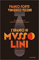 69611 - Forte, F. - Uranio di Mussolini. Un'indagine serrata nella Sicilia del Ventennio fascista (L')