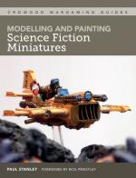 69616 - Stanley, P. - Modelling and Painting Science Fiction Miniatures - Crowood Wargaming Guides