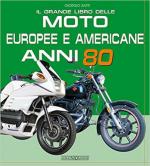 69691 - Sarti, G. - Grande libro delle moto europee e americane anni 80 (Il)