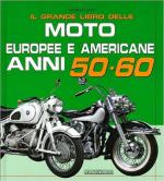 69692 - Sarti, G. - Grande libro delle moto europee e americane anni 50-60 (Il)