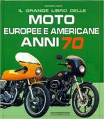 69696 - Sarti, G. - Grande libro delle moto europee e americane anni 70 (Il)
