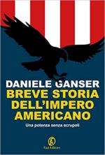 69700 - Ganser, D. - Breve storia dell'impero americano. Una potenza senza scrupoli